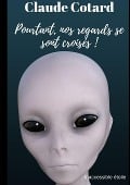 Pourtant, nos regards se sont croisés ! - Claude Cotard