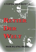 Cover-Bild zum Titel 'Retter der Welt' von 'Wolfgang Berg'