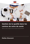 Cover-Bild zum Titel 'Gestion de la qualité dans les centres de soins de santé' von 'Melika Ghassemi'