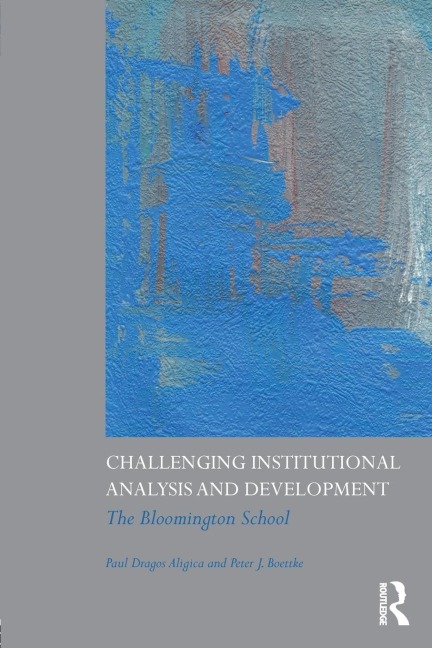 Challenging Institutional Analysis and Development - Paul Dragos Aligica, Peter J. Boettke