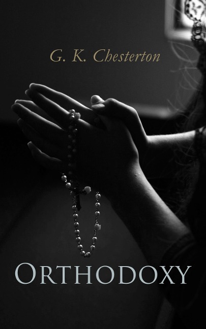 Orthodoxy - G. K. Chesterton