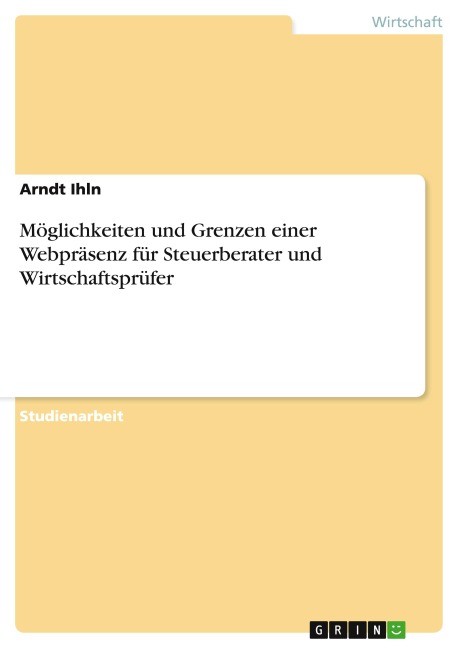 Möglichkeiten und Grenzen einer Webpräsenz für Steuerberater und Wirtschaftsprüfer - Arndt Ihln