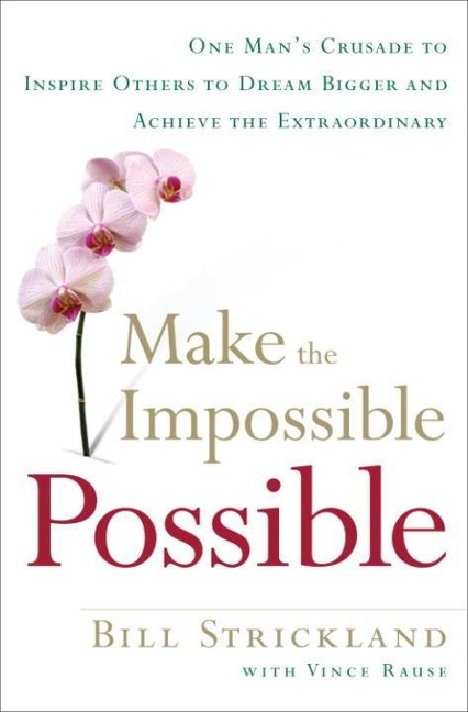 Make the Impossible Possible - Bill Strickland