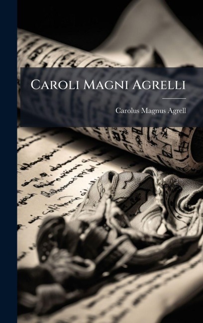 Caroli Magni Agrelli - Carolus Magnus Agrell