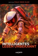 Cover-Bild zum Titel 'Intelligentes Leben unbekannt' von 'Falk-Ingo Klee'
