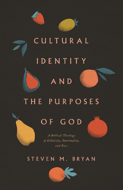Cultural Identity and the Purposes of God - Steven M. Bryan
