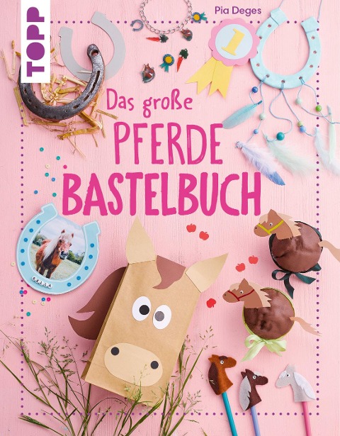 Das große Pferdebastelbuch - Pia Deges