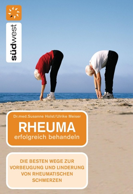 Rheuma erfolgreich behandeln - Susanne Holst, Ulrike Meiser