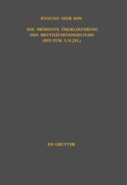 Die früheste Überlieferung des Matthäusevangeliums (bis zum 3./4. Jh.) - Kyoung Shik Min