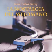 Cover-Bild zum Titel 'La nostalgia del melómano' von 'Juan Carlos Garay'