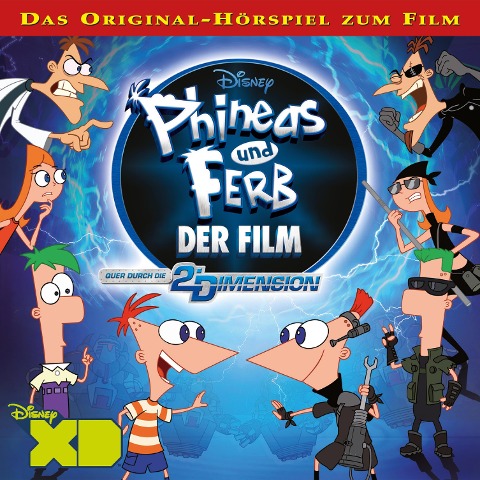 Phineas und Ferb Der Film: Quer durch die 2. Dimension (Hörspiel zum Disney Film) - 