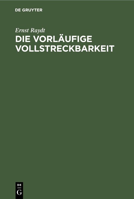 Die vorläufige Vollstreckbarkeit - Ernst Raydt