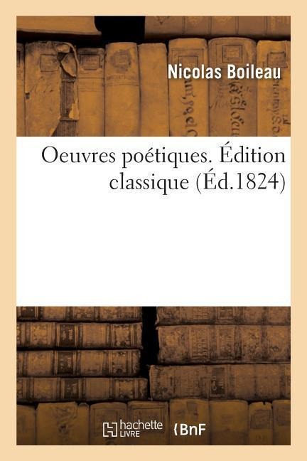 Oeuvres Poétiques. Édition Classique - Nicolas Boileau