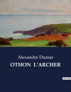 Cover-Bild zum Titel 'OTHON L'ARCHER' von 'Alexandre Dumas'