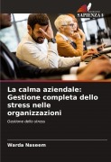 Cover-Bild zum Titel 'La calma aziendale: Gestione completa dello stress nelle organizzazioni' von 'Warda Naseem'