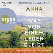 Cover-Bild zum Titel 'Anna oder: Was von einem Leben bleibt' von 'Henning Sußebach'