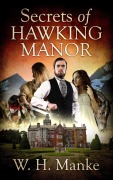Cover-Bild zum Titel 'Secrets of Hawking Manor' von 'W. H. Manke'