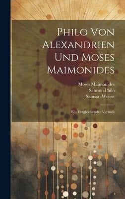 Philo Von Alexandrien Und Moses Maimonides - Moses Maimonides, Samson Weisse, Samson Philo