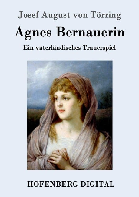 Agnes Bernauerin - Josef August von Törring