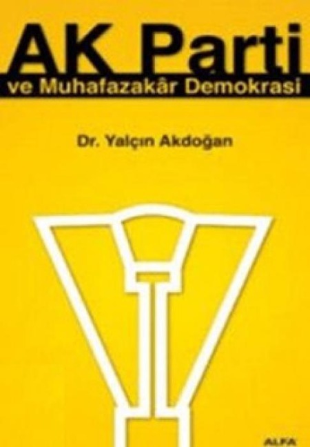 AK Parti ve Muhafazakar Demokrasi - Yalcin Akdogan