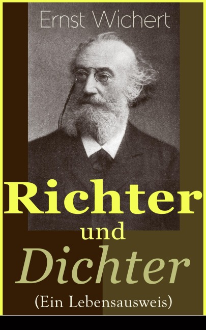 Richter und Dichter (Ein Lebensausweis) - Ernst Wichert