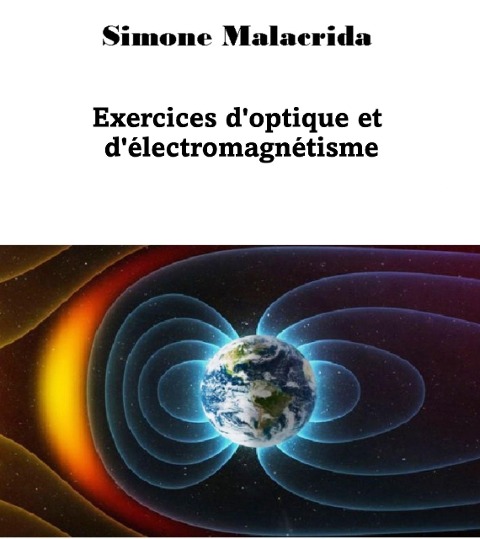 Exercices d'optique et d'électromagnétisme - Simone Malacrida