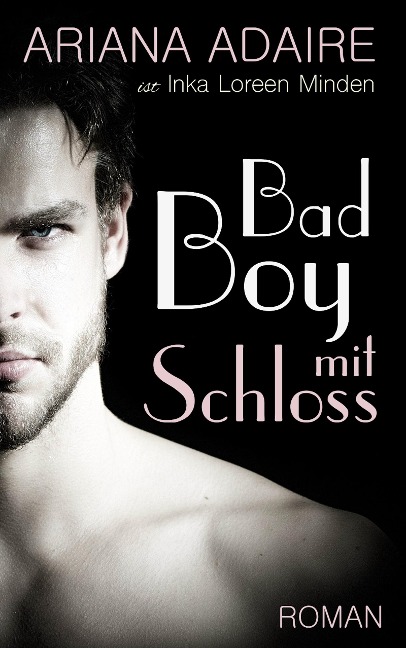 Bad Boy mit Schloss - Ariana Adaire, Inka Loreen Minden