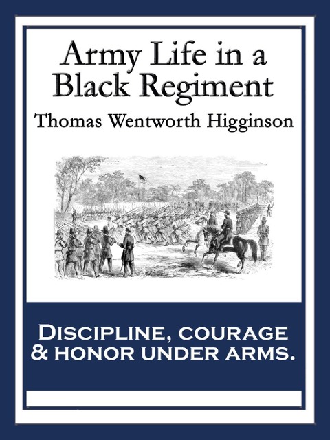 Army Life in a Black Regiment - Thomas Wentworth Higginson