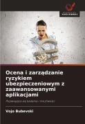 Cover-Bild zum Titel 'Ocena i zarz¿dzanie ryzykiem ubezpieczeniowym z zaawansowanymi aplikacjami' von 'Vojo Bubevski'