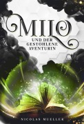 Cover-Bild zum Titel 'Milo und der gestohlene Aventurin' von 'Nicolas Mueller'