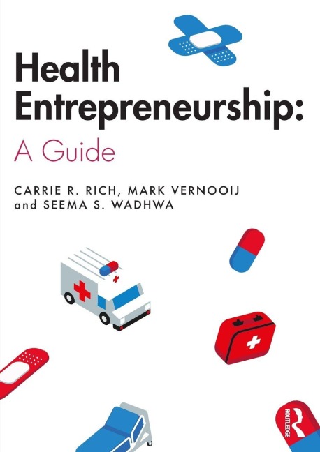 Health Entrepreneurship - Carrie R. Rich, Seema S. Wadhwa, Mark Vernooij