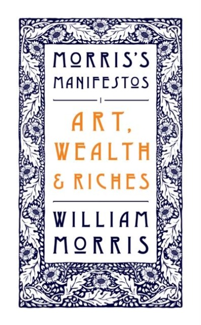 Art, Wealth and Riches - William Morris