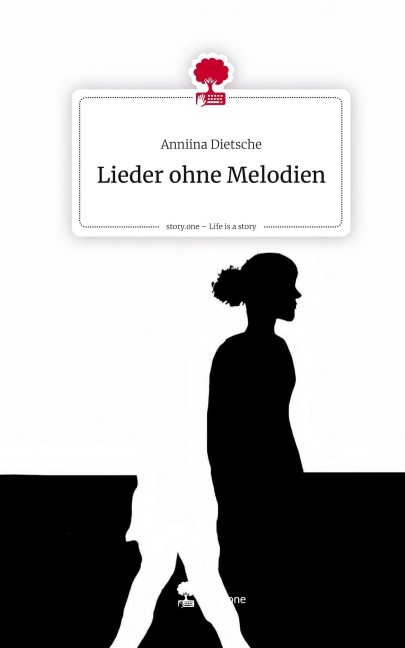 Lieder ohne Melodien. Life is a Story - story.one - Anniina Dietsche