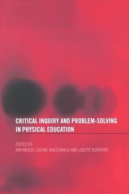 Critical Inquiry and Problem Solving in Physical Education - 