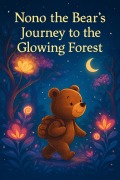 Cover-Bild zum Titel 'Nono the Bear's Journey to the Glowing Forest' von 'Mohamed Moussaten'
