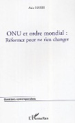 Cover-Bild zum Titel 'ONU et ordre mondial : réformer pour ne rien changer' von 'Hasbi'