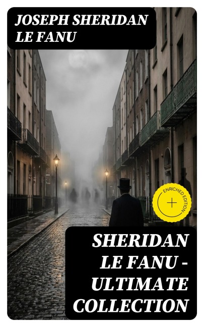 SHERIDAN LE FANU - Ultimate Collection - Joseph Sheridan Le Fanu