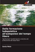 Cover-Bild zum Titel 'Dalla formazione ludopoietica all'autopoiesi del tempo libero' von 'Sonia Maia'