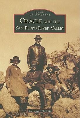 Oracle and the San Pedro River Valley - Catherine H. Ellis