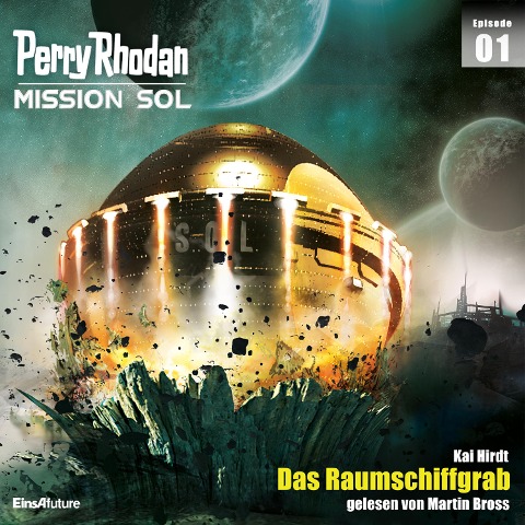 Perry Rhodan Mission SOL Episode 01: Das Raumschiffgrab - Kai Hirdt