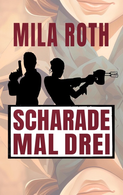 Scharade mal drei - Mila Roth