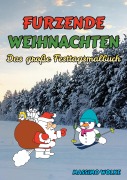 Cover-Bild zum Titel 'Furzende Weihnachten - Das große Festtagsmalbuch' von 'Massimo Wolke'