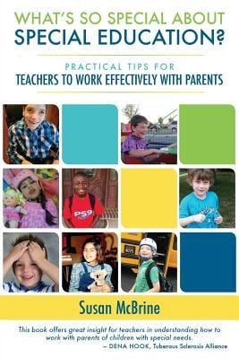 What's So Special About Special Education?: Practical Tips for Teachers to Work Effectively with Parents - Susan McBrine