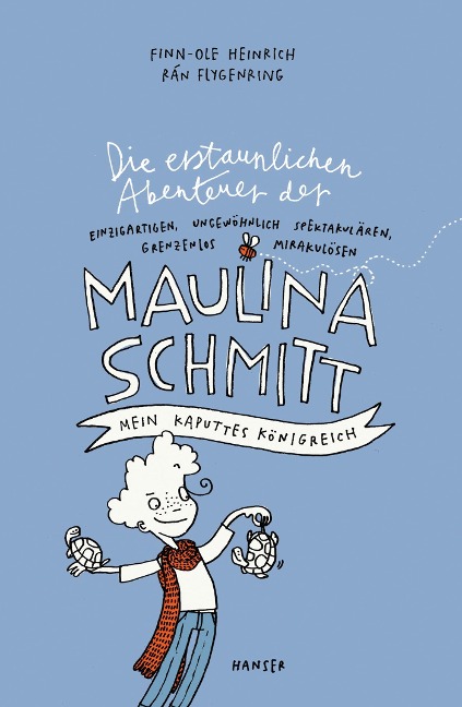 Die erstaunlichen Abenteuer der Maulina Schmitt - Mein kaputtes Königreich - Finn-Ole Heinrich, Rán Flygenring