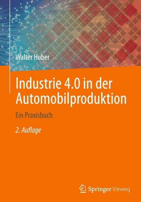 Industrie 4.0 in der Automobilproduktion - Walter Huber