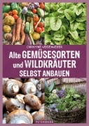 Cover-Bild zum Titel 'Alte Gemüsesorten und Wildkräuter selbst anbauen' von 'Christine Weidenweber'