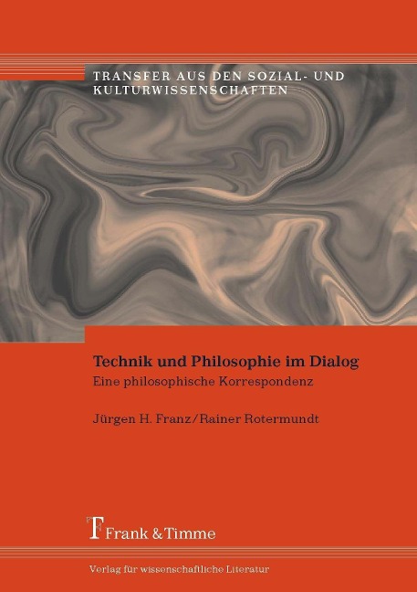 Technik und Philosophie im Dialog - Jürgen H. Franz, Rainer Rotermundt