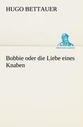 Cover-Bild zum Titel 'Bobbie oder die Liebe eines Knaben' von 'Hugo Bettauer'