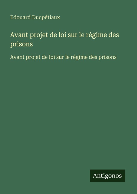 Avant projet de loi sur le régime des prisons - Edouard Ducpétiaux