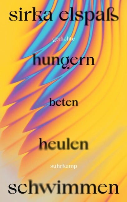 hungern beten heulen schwimmen - Sirka Elspaß